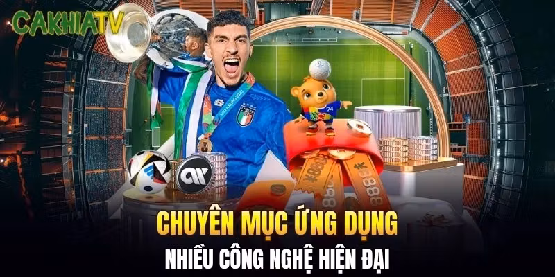 Chuyên mục ứng dụng nhiều công nghệ hiện đại