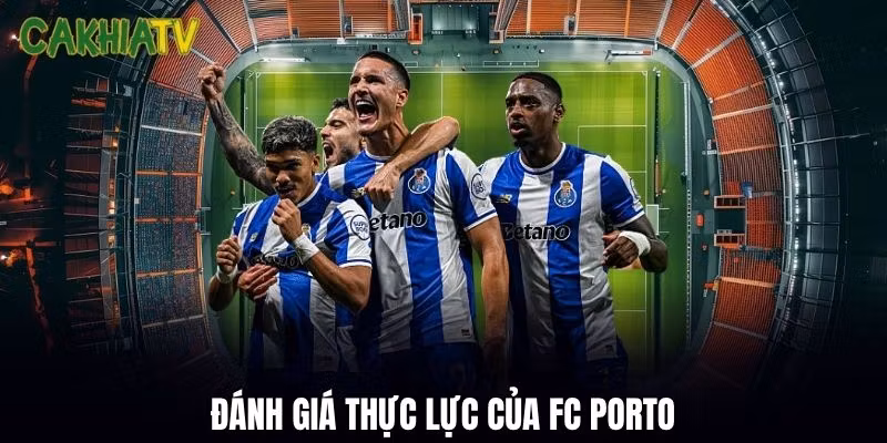 Đánh giá thực lực của FC Porto