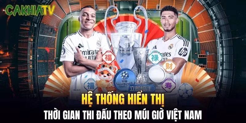 Hệ thống hiển thị thời gian thi đấu theo múi giờ Việt Nam