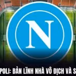 Nhận Định Napoli: Bản Lĩnh Nhà Vô Địch Và Sức Mạnh Mới