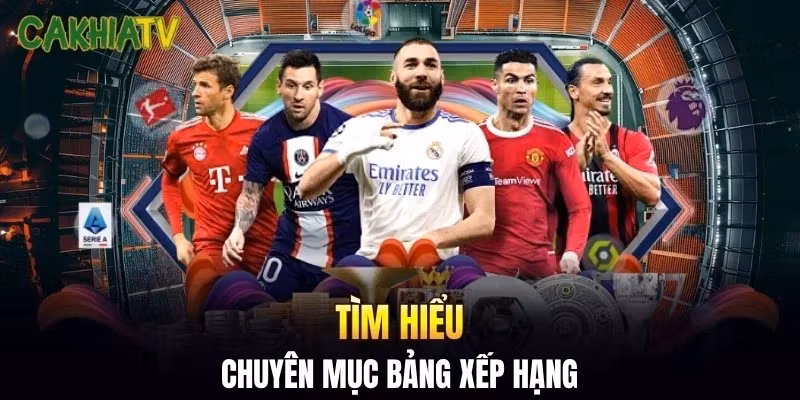 Tìm hiểu về chuyên mục bảng xếp hạng