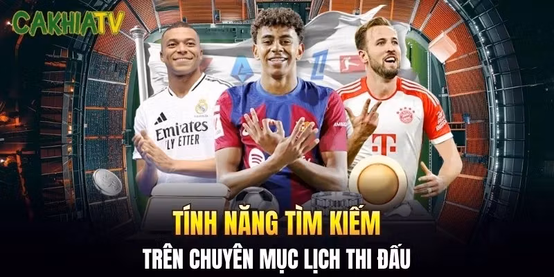 Tính năng tìm kiếm trên chuyên mục lịch thi đấu